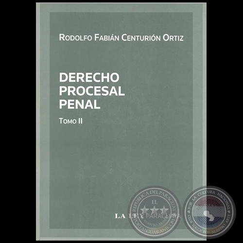 DERECHO PROCESAL PENAL Tomo II - Autor: RODOLFO FABIÁN CENTURIÓN ORTIZ - Año 2010
